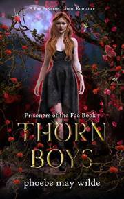 Thorn Boys: A Fae Reverse Harem Romance (Prisoners of the Fae Book 1)