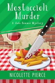 Mostaccioli Murder: A delicious cozy mystery (A Jade Sommer Mystery Book 1)