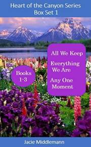 Heart of the Canyon series: Box Set I (Books 1 - 3) All We Keep. Everything We Are. Any One Moment.