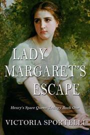 Lady Margaret's Escape: Henry's Spare Queen Trilogy Book One