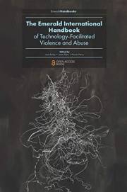 The Emerald International Handbook of Technology-Facilitated Violence and Abuse (Emerald Studies In Digital Crime, Technology