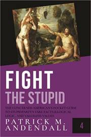 Fight the Stupid: The Concerned American’s Pocket Guide to Stupidparty Fake Facts, Illogical Logic, and Valueless Values (Stu