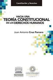 Hacia una teoría constitucional de los derechos humanos. (Constitución y Derechos) (Spanish Edition)