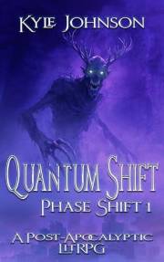 Quantum Shift: A Post-apocalyptic LitRPG Book (Phase Shift 1)