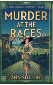 Murder at the Races (A Dodo Dorchester Mystery Book 3)
