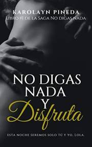 No digas nada y disfruta : Una novela de romance contemporáneo y pasión (Saga No digas nada nº 1) (Spanish Edition)