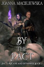 By the Pact (Pacts Arcane and Otherwise Book 1)
