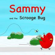 Sammy and the Scrooge Bug (Sammy Bird)