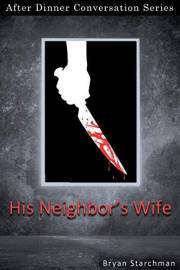 His Neighbor's Wife: After Dinner Conversation Short Story Series