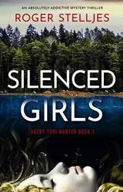 Silenced Girls: An absolutely addictive mystery thriller (Agent Tori Hunter)