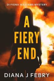 A Fiery End (A DI Fiona Williams Mystery): Detective Mystery
