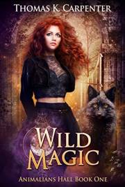 Wild Magic: A Hundred Halls Novel (Animalians Hall Book 1)