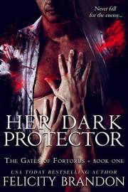 Her Dark Protector: A Dark, Dystopian Captive Romance. (The Gates of Fortorus Book 1) Her Dark Protector: A Dark, Dystopian Captive Romance. (The Gates of Fortorus Book 1)