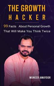 The Growth Hacker: 99 Facts On Personal Growth That Will Make You Think Twice