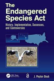 The Endangered Species Act: History, Implementation, Successes, and Controversies