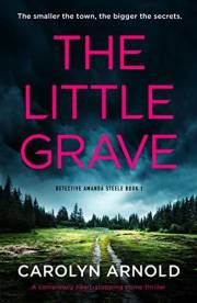 The Little Grave: A completely heart-stopping crime thriller (Detective Amanda Steele Book 1)
