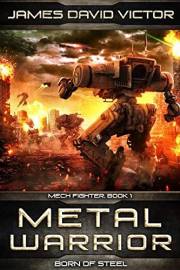 Metal Warrior: Born of Steel (Mech Fighter Book 1)