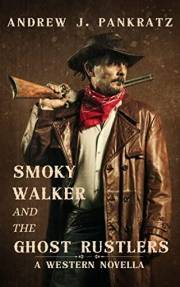 Smoky Walker and the Ghost Rustlers: A Western Novella
