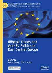 Illiberal Trends and Anti-EU Politics in East Central Europe (Palgrave Studies in European Union Politics)