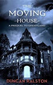 The Moving House: A Prequel to Ghostland (Ghostland Trilogy)
