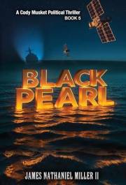 Black Pearl: A Cody Musket Political Thriller (The Cody Musket Series Book 5)