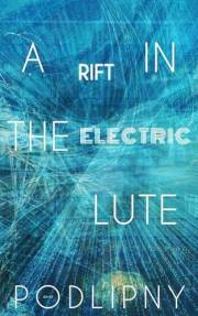 A Rift in the Electric Lute (Pixel Proxy Book 1)