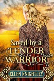 Saved by a Tender Warrior: A Historical Western Romance Book (Love and Valor on the Frontier)