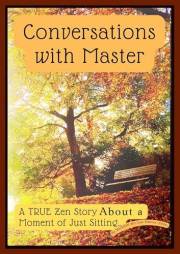 Conversations with Nature: A True Zen Story About a Moment of Just Sitting (A Way of Life Book 2)