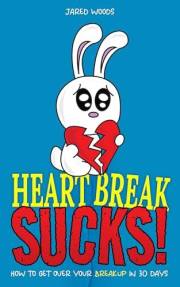 Heartbreak Sucks! How to Get Over Your Breakup in 30 Days: A Self-Help Book for Men and Women to Recover from a Broken Relati