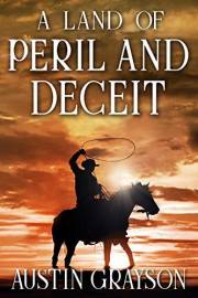 A Land of Peril and Deceit: A Historical Western Adventure Book (Love and Valor on the Frontier)