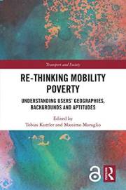Re-thinking Mobility Poverty: Understanding Users' Geographies, Backgrounds and Aptitudes (Transport and Society)