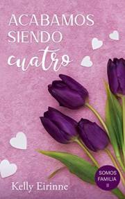 Acabamos siendo cuatro : Embarazo por sorpresa (Somos familia nº 2) (Spanish Edition)