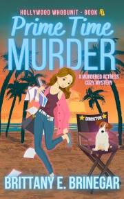 Prime Time Murder: A Murdered Actress Cozy Mystery (Hollywood Whodunit Book 1)