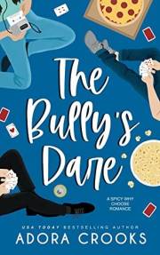 The Bully's Dare: A Spicy Why Choose Romance (The Truth or Dare Series Book 1)