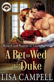 A Bet to Wed the Duke: Historical Regency Romance (Wicked and Wanton in London Book 1)
