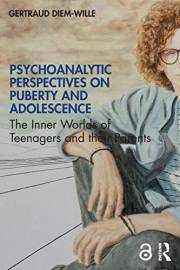 Psychoanalytic Perspectives on Puberty and Adolescence: The Inner Worlds of Teenagers and their Parents