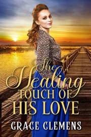 The Healing Touch of his Love: An Inspirational Historical Romance Book (Hearts of the Untamed West)