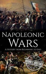 Napoleonic Wars: A History from Beginning to End (French Revolution)