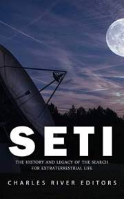 SETI: The History and Legacy of the Search for Extraterrestrial Life