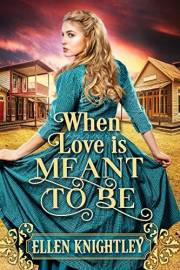 When Love is Meant to Be: A Historical Western Romance Book (Brave Hearts of the Frontier)