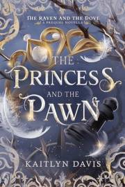 The Princess and the Pawn (A Raven and Dove Prequel Novella) (The Raven and the Dove)