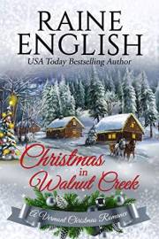 Christmas in Walnut Creek: A Heartwarming Holiday Tale of Romance, Love & Christmas Magic (A Vermont Christmas Romance Book 1