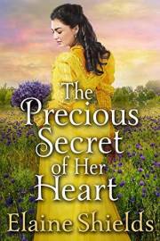 The Precious Secret of Her Heart: A Historical Western Romance Book (Love and Valor on the Frontier)
