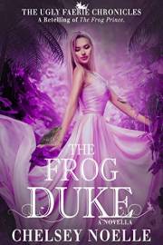 The Frog Duke (The Ugly Faerie Chronicles Book 1)