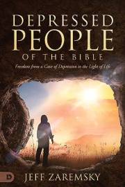 Depressed People of the Bible: Freedom from a Cave of Depression to the Light of Life