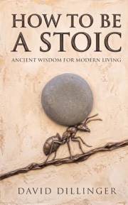 How To Be A Stoic: Ancient Wisdom for Modern Living