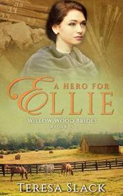 A Hero for Ellie: A Sweet Inspirational Historical Western Romance (Willow Wood Brides Book 5)