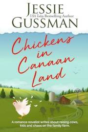 Chickens in Canaan Land: A romance novelist talks about raising cows, kids and chaos on the family farm. (Stories from Jessie