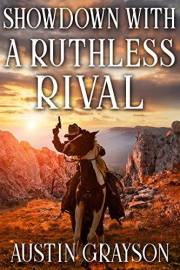 Showdown with a Ruthless Rival: A Historical Western Adventure Book (Love and Valor on the Frontier) Showdown with a Ruthless Rival: A Historical Western Adventure Book (Love and Valor on the Frontier)