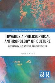 Towards a Philosophical Anthropology of Culture: Naturalism, Relativism, and Skepticism (Routledge Studies in Contemporary Ph